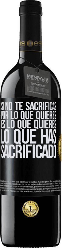 Envío gratis | Vino Tinto Edición RED MBE Reserva Si no te sacrificas por lo que quieres, es lo que quieres lo que has sacrificado Etiqueta Negra. Etiqueta personalizable Reserva 12 Meses Cosecha 2014 Tempranillo