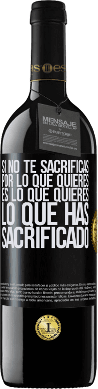 «Si no te sacrificas por lo que quieres, es lo que quieres lo que has sacrificado» Edición RED MBE Reserva