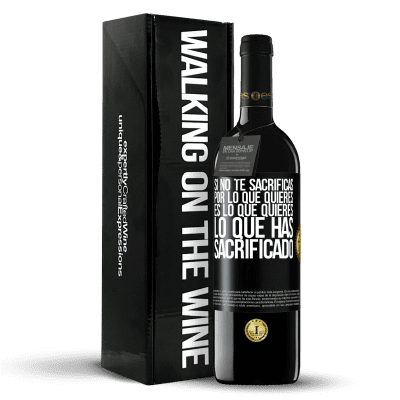 «Si no te sacrificas por lo que quieres, es lo que quieres lo que has sacrificado» Edición RED MBE Reserva