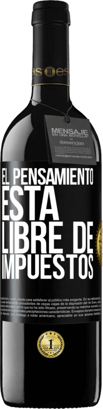 39,95 € | Vino Tinto Edición RED MBE Reserva El pensamiento está libre de impuestos Etiqueta Negra. Etiqueta personalizable Reserva 12 Meses Cosecha 2015 Tempranillo