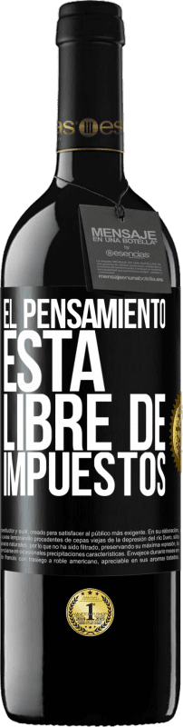 39,95 € Envío gratis | Vino Tinto Edición RED MBE Reserva El pensamiento está libre de impuestos Etiqueta Negra. Etiqueta personalizable Reserva 12 Meses Cosecha 2016 Tempranillo