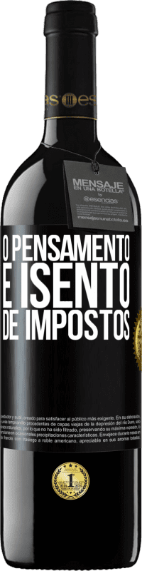 39,95 € Envio grátis | Vinho tinto Edição RED MBE Reserva O pensamento é isento de impostos Etiqueta Preta. Etiqueta personalizável Reserva 12 Meses Colheita 2015 Tempranillo