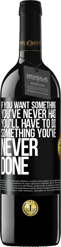 39,95 € Free Shipping | Red Wine RED Edition MBE Reserve If you want something you've never had, you'll have to do something you've never done Black Label. Customizable label Reserve 12 Months Harvest 2016 Tempranillo