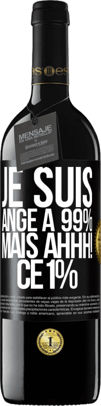 39,95 € Envoi gratuit | Vin rouge Édition RED MBE Réserve Je suis ange à 99% mais ahhh! ce 1% Étiquette Noire. Étiquette personnalisable Réserve 12 Mois Récolte 2014 Tempranillo