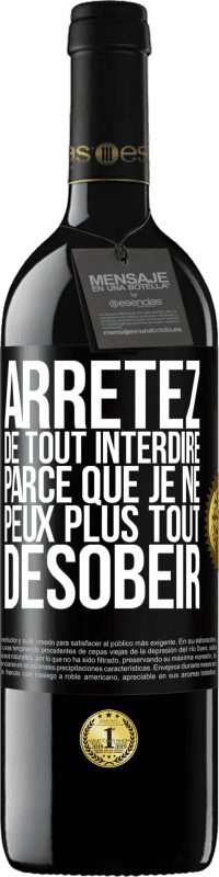 39,95 € | Vin rouge Édition RED MBE Réserve Arrêtez de tout interdire parce que je ne peux plus tout désobéir Étiquette Noire. Étiquette personnalisable Réserve 12 Mois Récolte 2015 Tempranillo