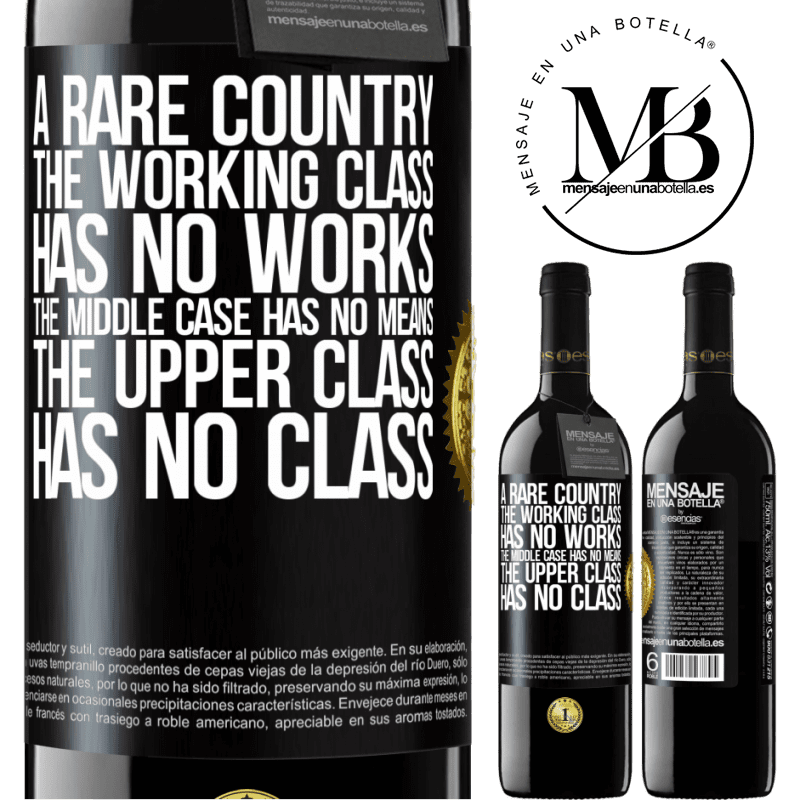 39,95 € Free Shipping | Red Wine RED Edition MBE Reserve A rare country: the working class has no works, the middle case has no means, the upper class has no class Black Label. Customizable label Reserve 12 Months Harvest 2014 Tempranillo