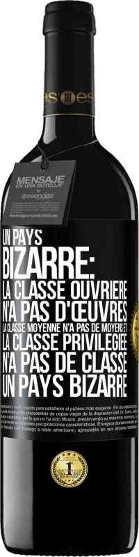 39,95 € Envoi gratuit | Vin rouge Édition RED MBE Réserve Un pays bizarre: la classe ouvrière n'a pas d'œuvres, la classe moyenne n'a pas de moyens et la classe privilegiée n'a pas de cl Étiquette Noire. Étiquette personnalisable Réserve 12 Mois Récolte 2016 Tempranillo