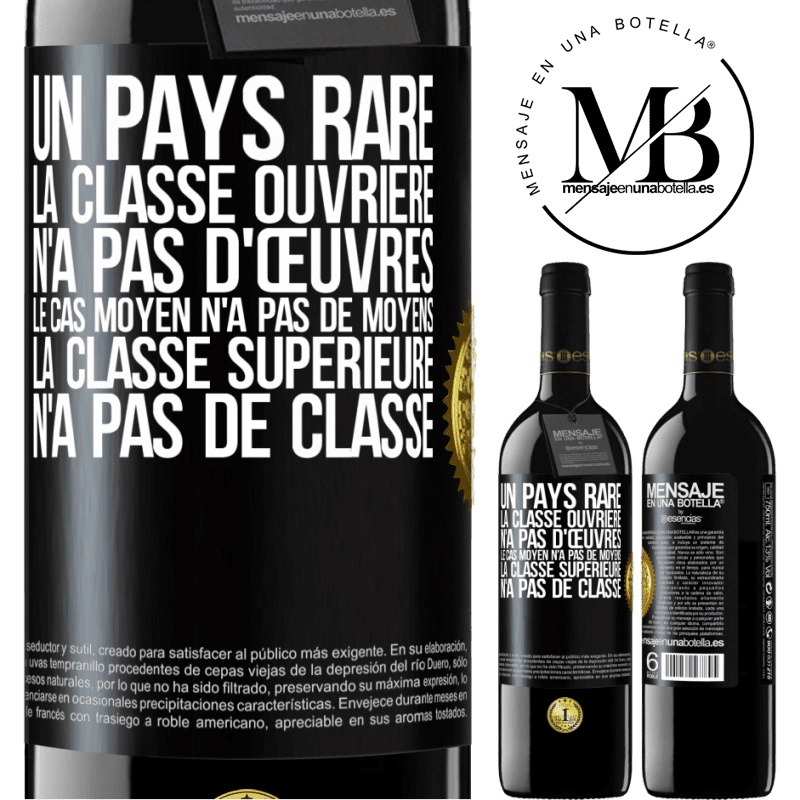 39,95 € Envoi gratuit | Vin rouge Édition RED MBE Réserve Un pays bizarre: la classe ouvrière n'a pas d'œuvres, la classe moyenne n'a pas de moyens et la classe privilegiée n'a pas de cl Étiquette Noire. Étiquette personnalisable Réserve 12 Mois Récolte 2014 Tempranillo