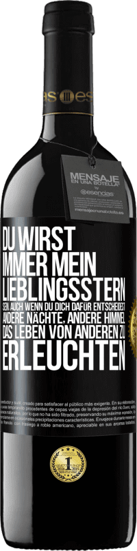 39,95 € | Rotwein RED Ausgabe MBE Reserve Du wirst immer mein Lieblingsstern sein, auch wenn du dich dafür entscheidest, andere Nächte, andere Himmel, das Leben von ander Schwarzes Etikett. Anpassbares Etikett Reserve 12 Monate Ernte 2016 Tempranillo