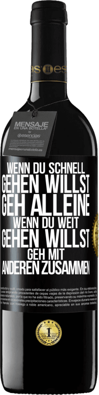 39,95 € | Rotwein RED Ausgabe MBE Reserve Wenn du schnell gehen willst, geh alleine. Wenn du weit gehen willst, geh mit anderen zusammen Schwarzes Etikett. Anpassbares Etikett Reserve 12 Monate Ernte 2016 Tempranillo