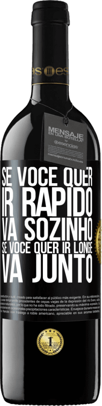 39,95 € | Vinho tinto Edição RED MBE Reserva Se você quer ir rápido, vá sozinho. Se você quer ir longe, vá junto Etiqueta Preta. Etiqueta personalizável Reserva 12 Meses Colheita 2016 Tempranillo