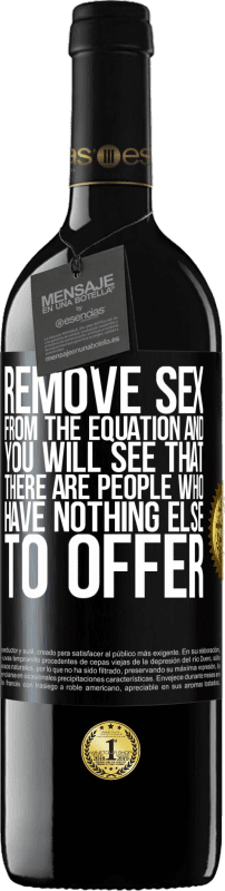 39,95 € | 赤ワイン REDエディション MBE 予約する 方程式からセックスを削除すると、他に提供するものがない人がいることがわかります ブラックラベル. カスタマイズ可能なラベル 予約する 12 月 収穫 2016 Tempranillo