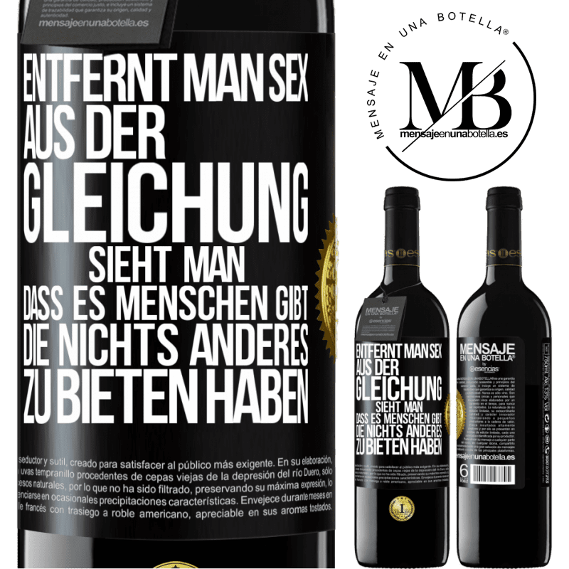 39,95 € Kostenloser Versand | Rotwein RED Ausgabe MBE Reserve Entfernt man Sex aus der Gleichung, sieht man, dass es Menschen gibt, die nichts anderes zu bieten haben Schwarzes Etikett. Anpassbares Etikett Reserve 12 Monate Ernte 2016 Tempranillo
