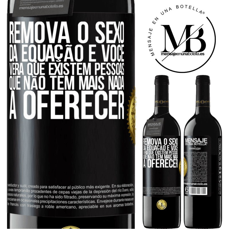 39,95 € Envio grátis | Vinho tinto Edição RED MBE Reserva Remova o sexo da equação e você verá que existem pessoas que não têm mais nada a oferecer Etiqueta Preta. Etiqueta personalizável Reserva 12 Meses Colheita 2014 Tempranillo