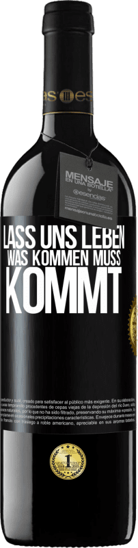 39,95 € | Rotwein RED Ausgabe MBE Reserve Lass uns leben. Was kommen muss, kommt. Schwarzes Etikett. Anpassbares Etikett Reserve 12 Monate Ernte 2015 Tempranillo