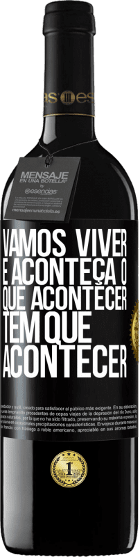 39,95 € | Vinho tinto Edição RED MBE Reserva Vamos viver E aconteça o que acontecer, tem que acontecer Etiqueta Preta. Etiqueta personalizável Reserva 12 Meses Colheita 2015 Tempranillo