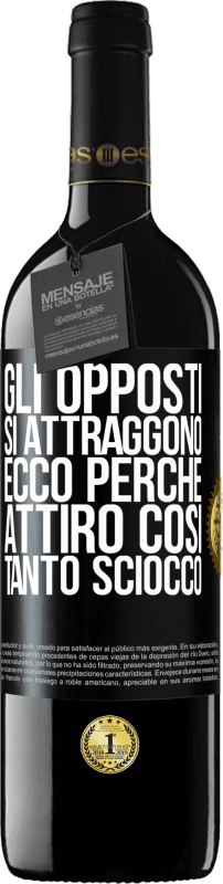 39,95 € Spedizione Gratuita | Vino rosso Edizione RED MBE Riserva Gli opposti si attraggono. Ecco perché attiro così tanto sciocco Etichetta Nera. Etichetta personalizzabile Riserva 12 Mesi Raccogliere 2016 Tempranillo