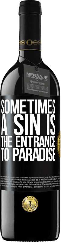 39,95 € | Red Wine RED Edition MBE Reserve Sometimes a sin is the entrance to paradise Black Label. Customizable label Reserve 12 Months Harvest 2014 Tempranillo