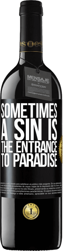 39,95 € Free Shipping | Red Wine RED Edition MBE Reserve Sometimes a sin is the entrance to paradise Black Label. Customizable label Reserve 12 Months Harvest 2016 Tempranillo