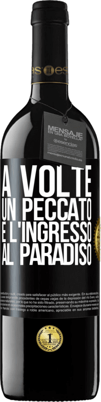 39,95 € | Vino rosso Edizione RED MBE Riserva A volte un peccato è l'ingresso al paradiso Etichetta Nera. Etichetta personalizzabile Riserva 12 Mesi Raccogliere 2015 Tempranillo