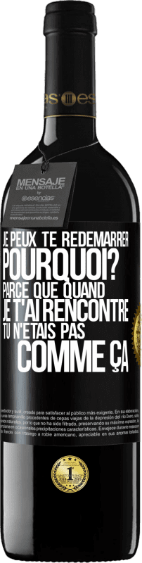 39,95 € Envoi gratuit | Vin rouge Édition RED MBE Réserve Je peux te redémarrer. Pourquoi? Parce que quand je t'ai rencontré tu n'étais pas comme ça Étiquette Noire. Étiquette personnalisable Réserve 12 Mois Récolte 2015 Tempranillo