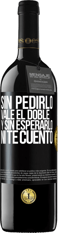 39,95 € Envío gratis | Vino Tinto Edición RED MBE Reserva Sin pedirlo vale el doble. Y sin esperarlo, ni te cuento Etiqueta Negra. Etiqueta personalizable Reserva 12 Meses Cosecha 2016 Tempranillo