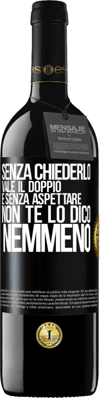 39,95 € Spedizione Gratuita | Vino rosso Edizione RED MBE Riserva Senza chiederlo vale il doppio. E senza aspettare, non te lo dico nemmeno Etichetta Nera. Etichetta personalizzabile Riserva 12 Mesi Raccogliere 2016 Tempranillo