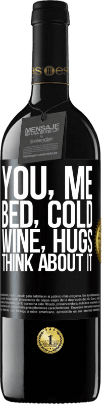 39,95 € | Red Wine RED Edition MBE Reserve You, me, bed, cold, wine, hugs. Think about it Black Label. Customizable label Reserve 12 Months Harvest 2015 Tempranillo