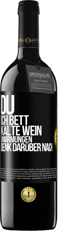 39,95 € Kostenloser Versand | Rotwein RED Ausgabe MBE Reserve Du, ich Bett, Kälte Wein, Umarmungen. Denk darüber nach Schwarzes Etikett. Anpassbares Etikett Reserve 12 Monate Ernte 2016 Tempranillo