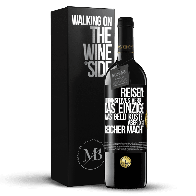 39,95 € Kostenloser Versand | Rotwein RED Ausgabe MBE Reserve Reisen: intransitives Verb. Das einzige, was Geld kostet, aber dich reicher macht Schwarzes Etikett. Anpassbares Etikett Reserve 12 Monate Ernte 2015 Tempranillo