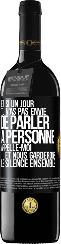39,95 € Envoi gratuit | Vin rouge Édition RED MBE Réserve Et si un jour tu n'as pas envie de parler à personne, appelle-moi et nous garderons le silence ensemble Étiquette Noire. Étiquette personnalisable Réserve 12 Mois Récolte 2016 Tempranillo