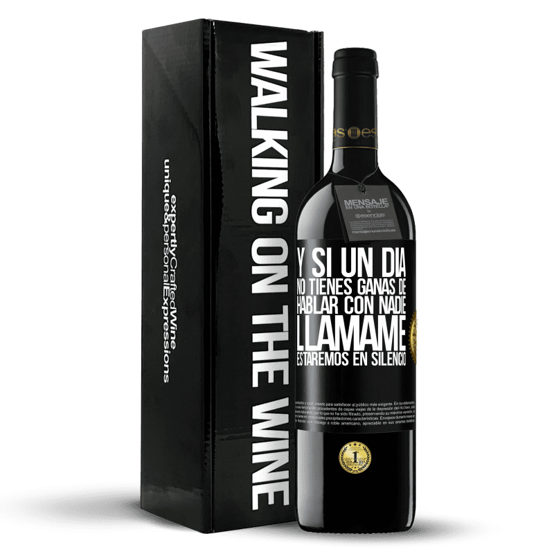 39,95 € Envío gratis | Vino Tinto Edición RED MBE Reserva Y si un día no tienes ganas de hablar con nadie, llámame, estaremos en silencio Etiqueta Negra. Etiqueta personalizable Reserva 12 Meses Cosecha 2015 Tempranillo