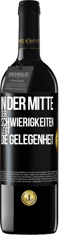 39,95 € | Rotwein RED Ausgabe MBE Reserve In der Mitte der Schwierigkeiten liegt die Gelegenheit Schwarzes Etikett. Anpassbares Etikett Reserve 12 Monate Ernte 2015 Tempranillo