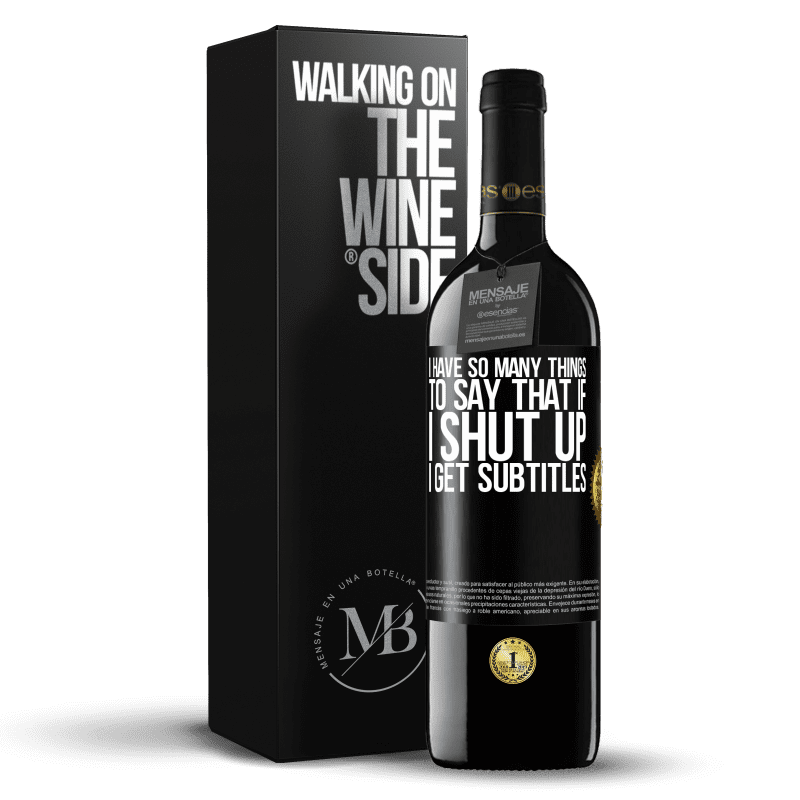 39,95 € Free Shipping | Red Wine RED Edition MBE Reserve I have so many things to say that if I shut up I get subtitles Black Label. Customizable label Reserve 12 Months Harvest 2014 Tempranillo