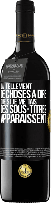 39,95 € | Vin rouge Édition RED MBE Réserve J'ai tellement de choses à dire que si je me tais, des sous-titres apparaissent Étiquette Noire. Étiquette personnalisable Réserve 12 Mois Récolte 2015 Tempranillo