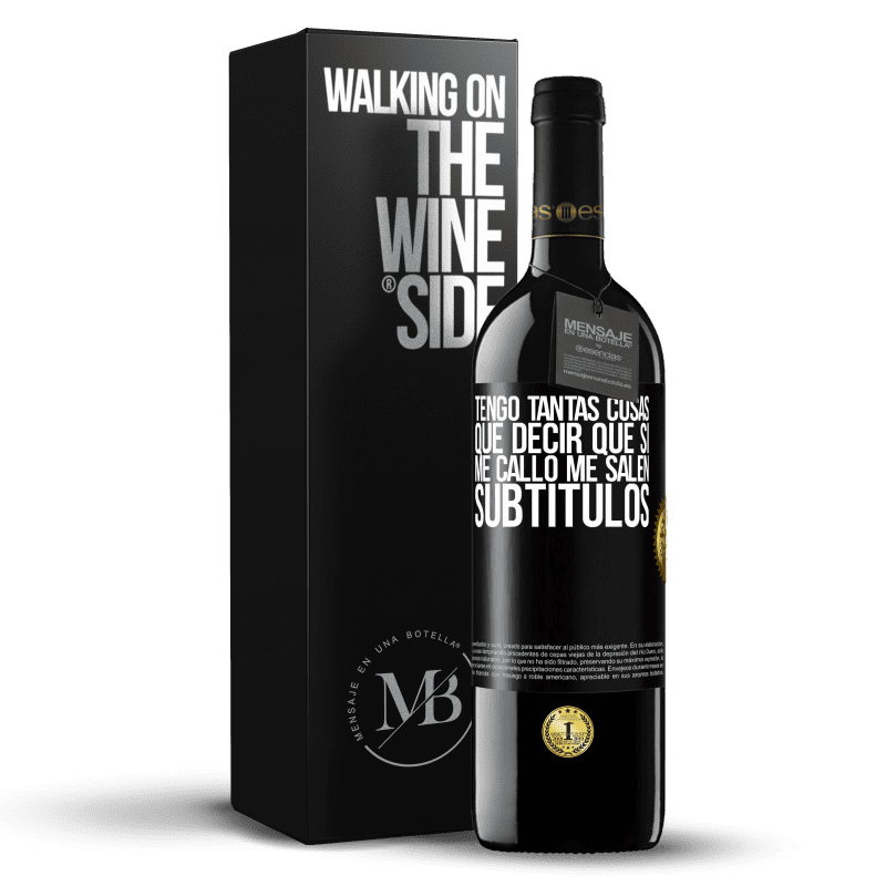 39,95 € Envío gratis | Vino Tinto Edición RED MBE Reserva Tengo tantas cosas que decir que si me callo me salen subtítulos Etiqueta Negra. Etiqueta personalizable Reserva 12 Meses Cosecha 2015 Tempranillo