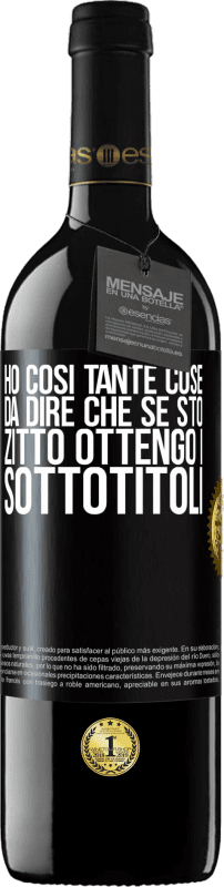 39,95 € | Vino rosso Edizione RED MBE Riserva Ho così tante cose da dire che se sto zitto ottengo i sottotitoli Etichetta Nera. Etichetta personalizzabile Riserva 12 Mesi Raccogliere 2015 Tempranillo