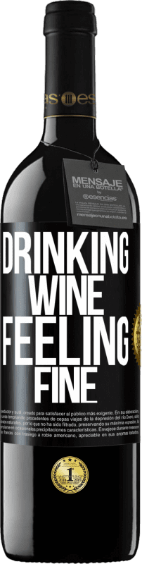 39,95 € | 红酒 RED版 MBE 预订 Drinking wine, feeling fine 黑标. 可自定义的标签 预订 12 个月 收成 2014 Tempranillo
