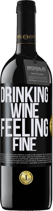 39,95 € | Vino Tinto Edición RED MBE Reserva Drinking wine, feeling fine Etiqueta Negra. Etiqueta personalizable Reserva 12 Meses Cosecha 2014 Tempranillo