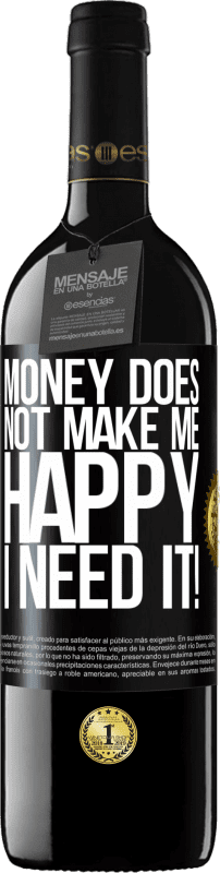 39,95 € Free Shipping | Red Wine RED Edition MBE Reserve Money does not make me happy. I need it! Black Label. Customizable label Reserve 12 Months Harvest 2014 Tempranillo