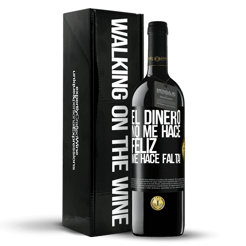 39,95 € Envío gratis | Vino Tinto Edición RED MBE Reserva El dinero no me hace feliz. Me hace falta! Etiqueta Negra. Etiqueta personalizable Reserva 12 Meses Cosecha 2016 Tempranillo