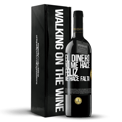 «El dinero no me hace feliz. Me hace falta!» Edición RED MBE Reserva