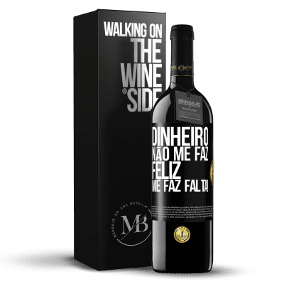 «Dinheiro não me faz feliz. Me faz falta!» Edição RED MBE Reserva