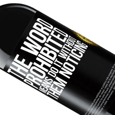 Unique & Personal Expressions. «The word PROHIBITED means do it without them noticing» RED Edition Crianza 6 Months