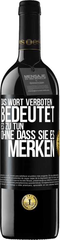 39,95 € | Rotwein RED Ausgabe MBE Reserve Das Wort VERBOTEN bedeutet es zu tun, ohne dass sie es merken Schwarzes Etikett. Anpassbares Etikett Reserve 12 Monate Ernte 2014 Tempranillo