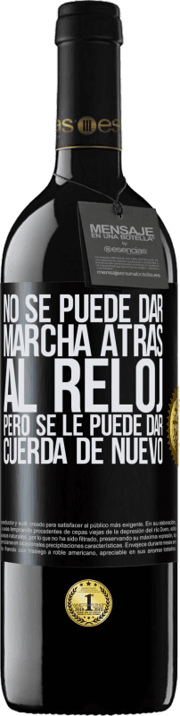 39,95 € Envío gratis | Vino Tinto Edición RED MBE Reserva No se puede dar marcha atrás al reloj, pero se le puede dar cuerda de nuevo Etiqueta Negra. Etiqueta personalizable Reserva 12 Meses Cosecha 2016 Tempranillo