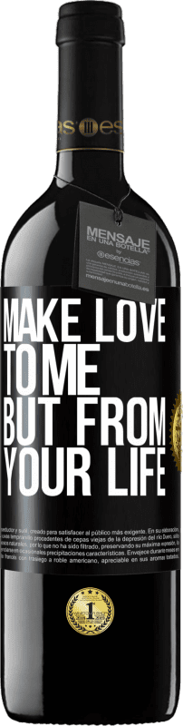 39,95 € | Red Wine RED Edition MBE Reserve Make love to me, but from your life Black Label. Customizable label Reserve 12 Months Harvest 2015 Tempranillo