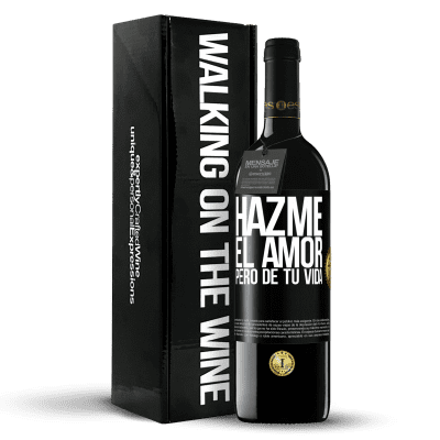 «Hazme el amor, pero de tu vida» Edición RED MBE Reserva