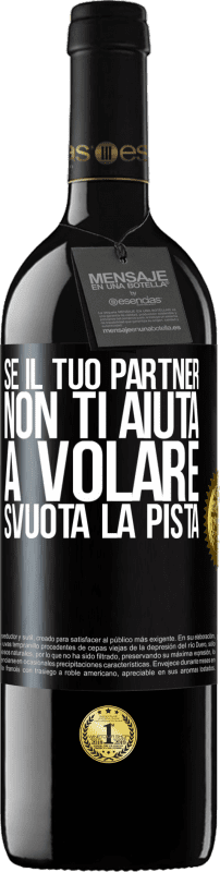 Spedizione Gratuita | Vino rosso Edizione RED MBE Riserva Se il tuo partner non ti aiuta a volare, svuota la pista Etichetta Nera. Etichetta personalizzabile Riserva 12 Mesi Raccogliere 2014 Tempranillo