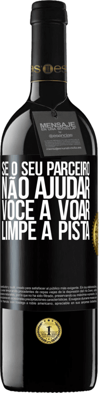 39,95 € | Vinho tinto Edição RED MBE Reserva Se o seu parceiro não ajudar você a voar, limpe a pista Etiqueta Preta. Etiqueta personalizável Reserva 12 Meses Colheita 2015 Tempranillo